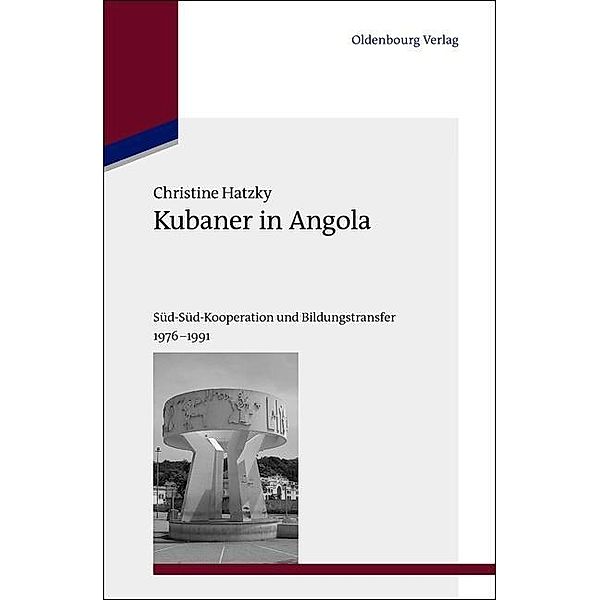 Kubaner in Angola / Studien zur Internationalen Geschichte Bd.28, Christine Hatzky