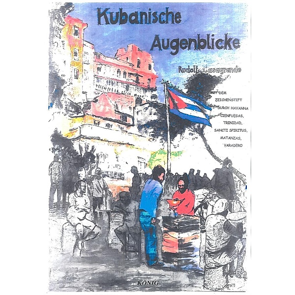 Kubanische Augenblicke, m. handsignierter Original-Zeichnung, Rudolf Casagrande