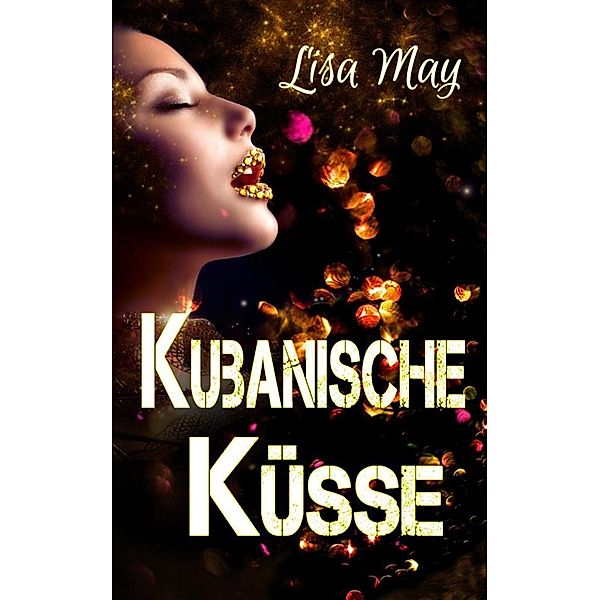 Kubanische Küsse, Lisa May