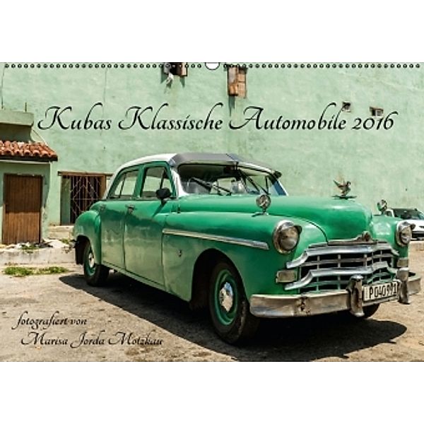 Kubas Klassische Automobile 2016 (Wandkalender 2016 DIN A2 quer), Marisa Jorda Motzkau
