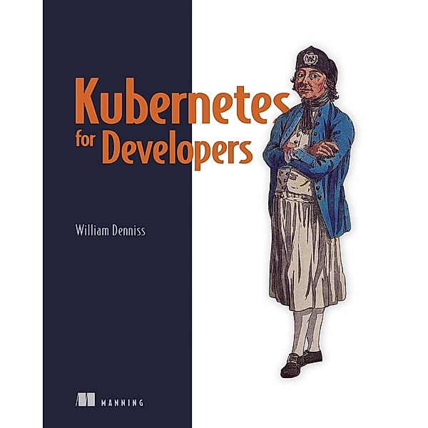 Kubernetes for Developers, William Denniss