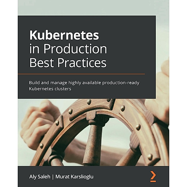 Kubernetes in Production Best Practices, Aly Saleh, Murat Karslioglu