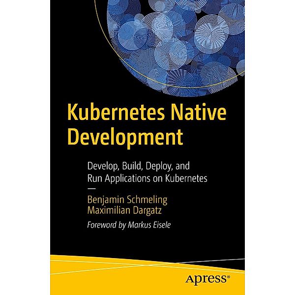 Kubernetes Native Development, Benjamin Schmeling, Maximilian Dargatz