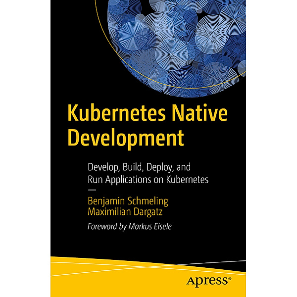 Kubernetes Native Development, Benjamin Schmeling, Maximilian Dargatz