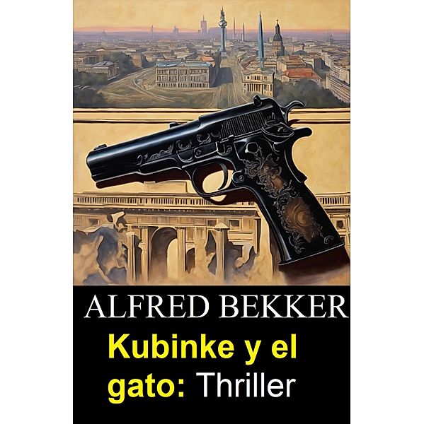 Kubinke y el gato: Thriller, Alfred Bekker