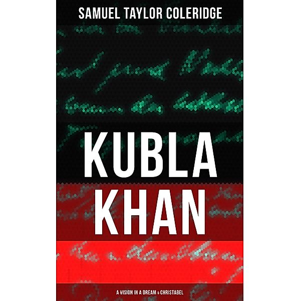 KUBLA KHAN: A VISION IN A DREAM & CHRISTABEL, Samuel Taylor Coleridge