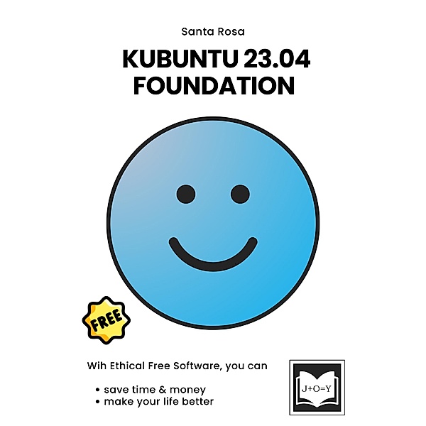 Kubuntu 23.04 Foundation (Free Software Literacy Series) / Free Software Literacy Series, Santa Rosa