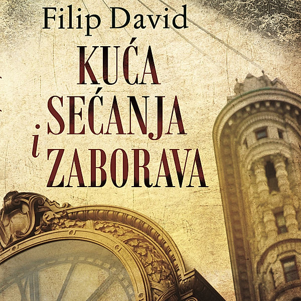 Kuca secanja i zaborava, Filip David