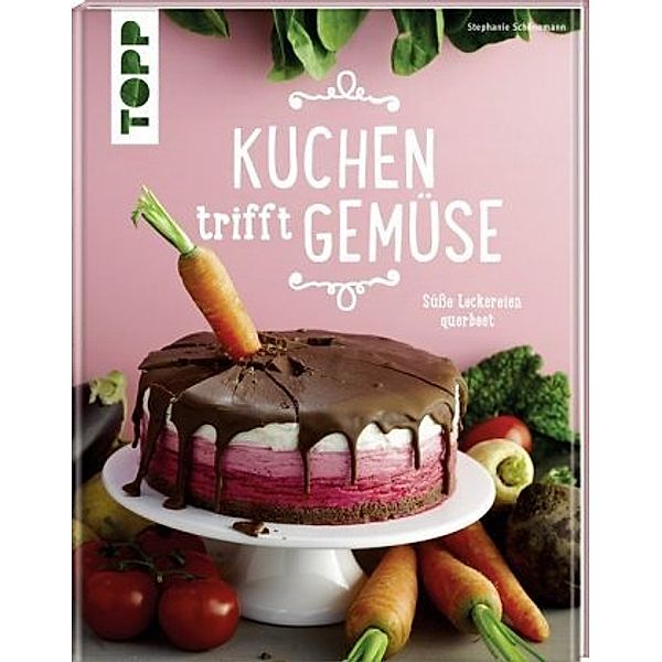 Kuchen trifft Gemüse, Stephanie Schönemann