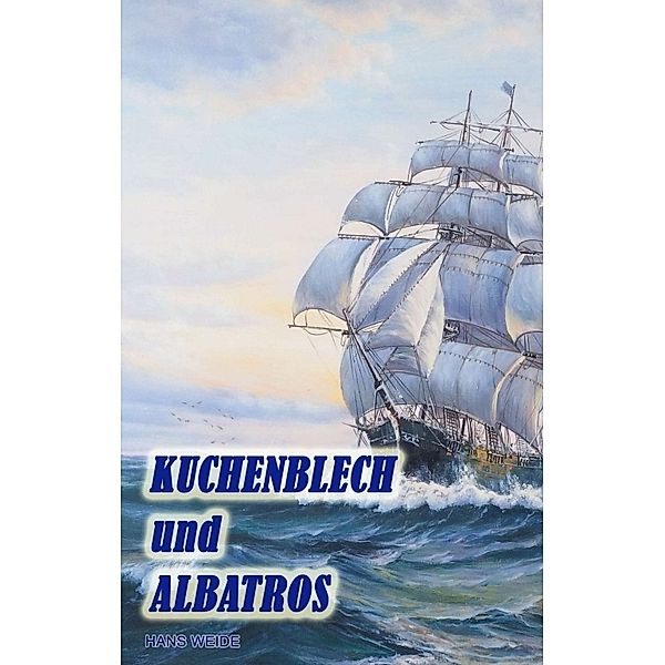 Kuchenblech und Albatros, Hans Weide