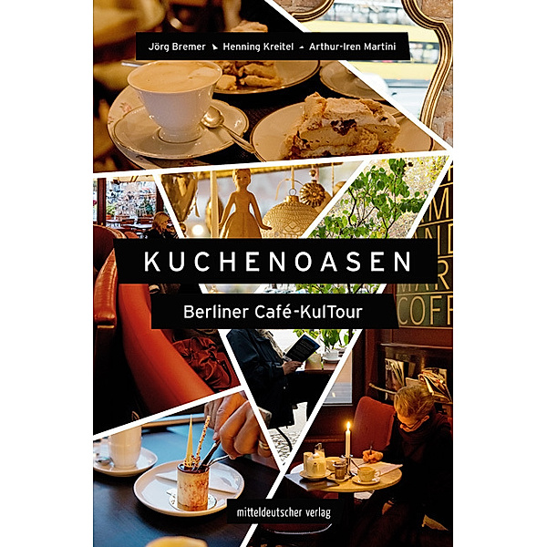 Kuchenoasen - Berliner Café-KulTour, Jörg Bremer, Martini Arthur-Iren
