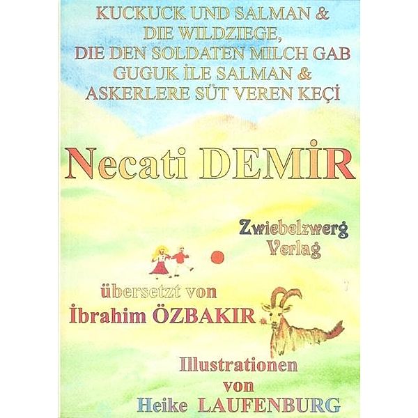 Kuckuck und Salman & die Wildziege, die den Soldaten Milch gab / Sagen für Kinder aus der Türkei, Necati Demir
