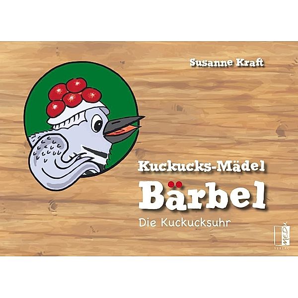 Kuckucks-Mädel Bärbel - Die Kuckucksuhr, Susanne Kraft