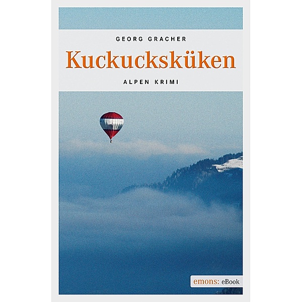 Kuckucksküken / Alpen Krimi, Georg Gracher