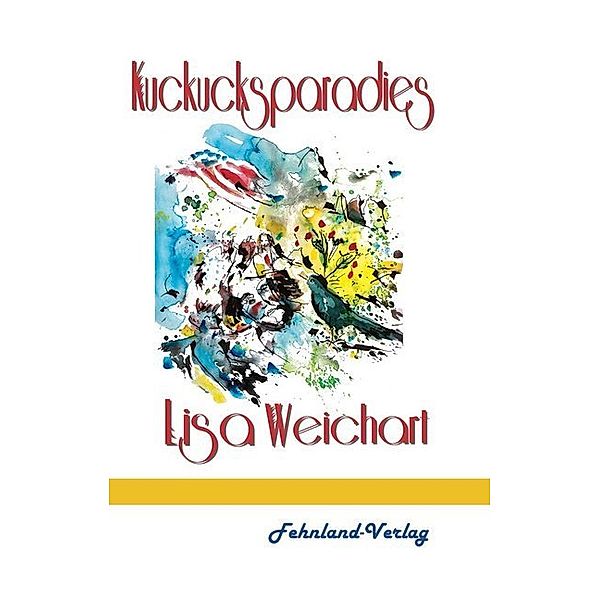 Kuckucksparadies, Lisa Weichart