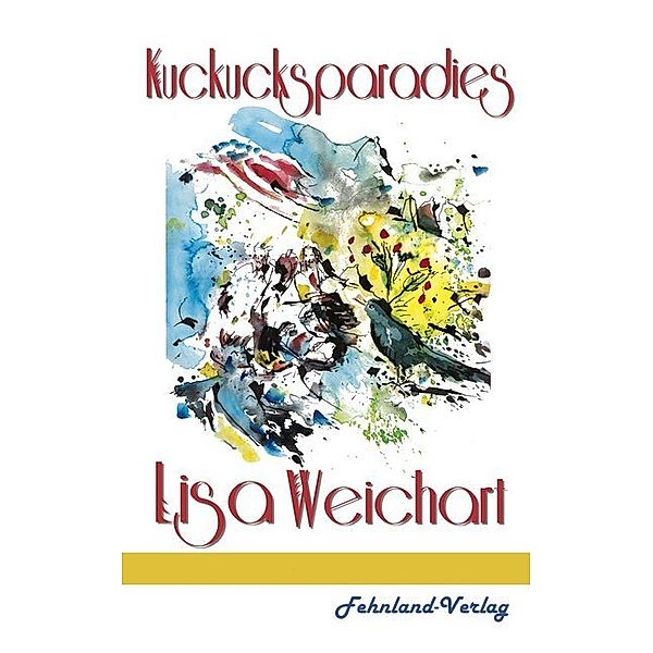 Kuckucksparadies, Lisa Weichart