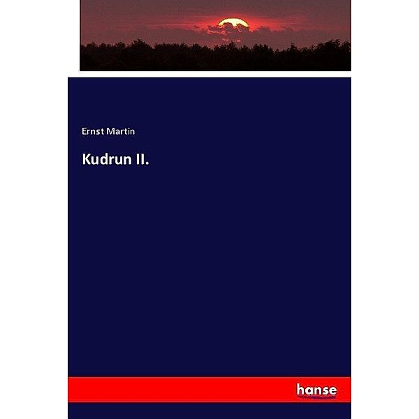 Kudrun II., Ernst Martin