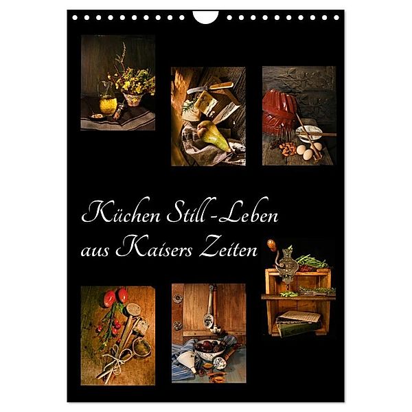 Küchen Still-Leben aus Kaisers Zeiten (Wandkalender 2024 DIN A4 hoch), CALVENDO Monatskalender, Eva Ola Feix