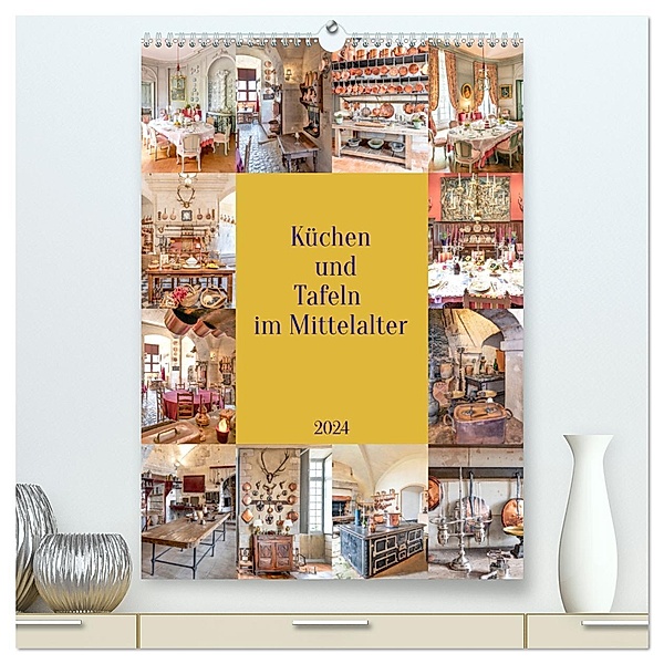 Küchen und Tafeln im Mittelalter (hochwertiger Premium Wandkalender 2024 DIN A2 hoch), Kunstdruck in Hochglanz, Bodo Schmidt