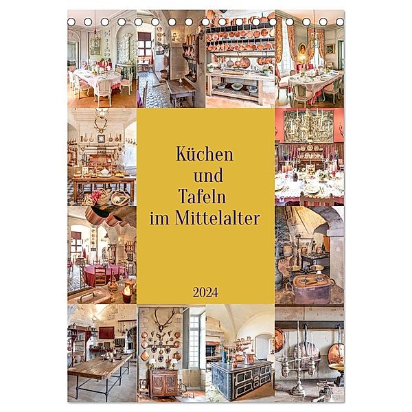 Küchen und Tafeln im Mittelalter (Tischkalender 2024 DIN A5 hoch), CALVENDO Monatskalender, Bodo Schmidt