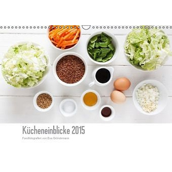 Kücheneinblicke 2015 (Wandkalender 2015 DIN A3 quer), Eva Gründemann