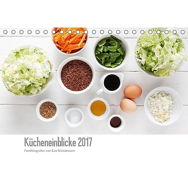 Kücheneinblicke 2017 (Tischkalender 2017 DIN A5 quer), Eva Gründemann