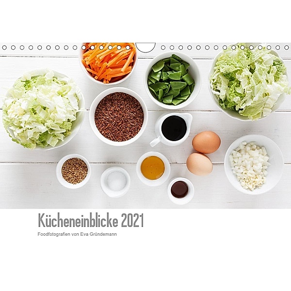 Kücheneinblicke 2021 (Wandkalender 2021 DIN A4 quer), Eva Gründemann