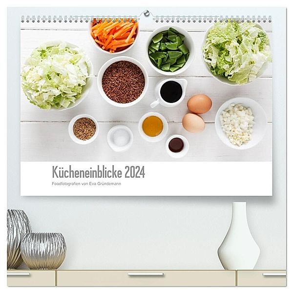 Kücheneinblicke 2024 (hochwertiger Premium Wandkalender 2024 DIN A2 quer), Kunstdruck in Hochglanz, Eva Gründemann