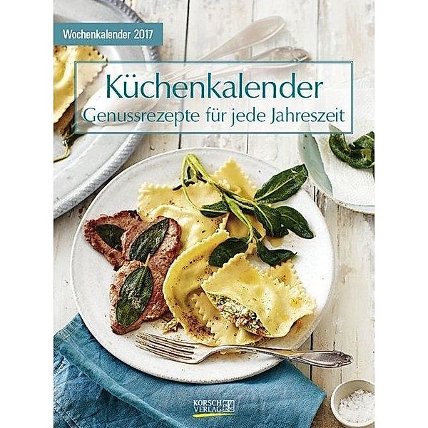 Küchenkalender - Genussrezepte für jede Jahreszeit 2017