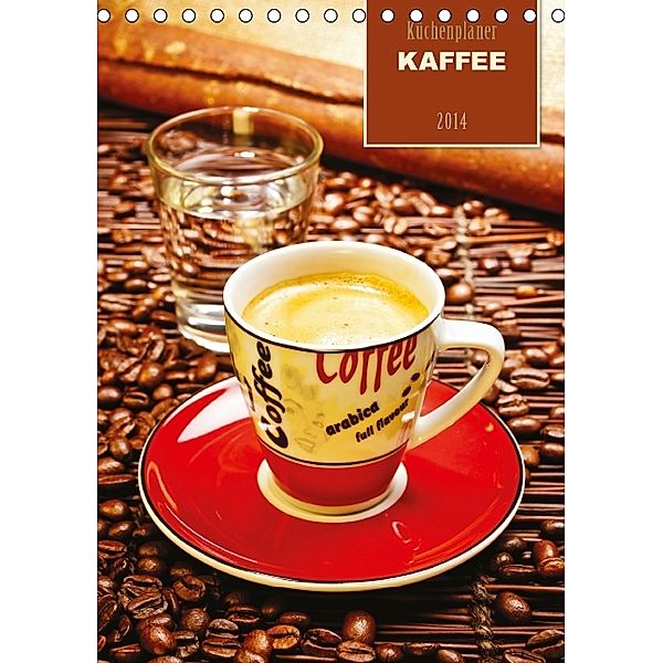 Küchenplaner KAFFEE 2014 (Tischkalender 2014 DIN A5 hoch), Ralph Kerpa