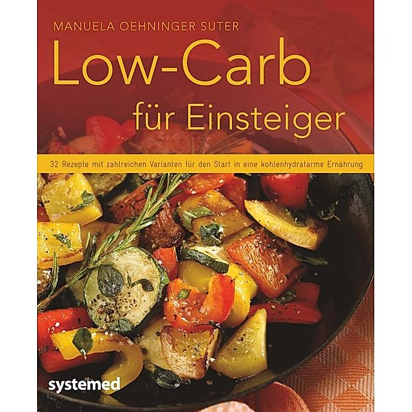 Küchenratgeberreihe / Low-Carb für Einsteiger, Manuela Oehninger Suter