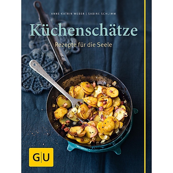 Küchenschätze / GU Themenkochbuch, Anne-Katrin Weber, Sabine Schlimm
