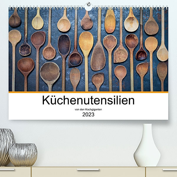 Küchenutensilien (Premium, hochwertiger DIN A2 Wandkalender 2023, Kunstdruck in Hochglanz), Kochgiganten