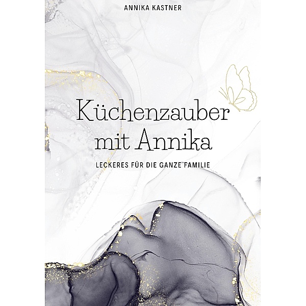 Küchenzauber mit Annika / Küchenzauber mit Annika Bd.1, Annika Kastner