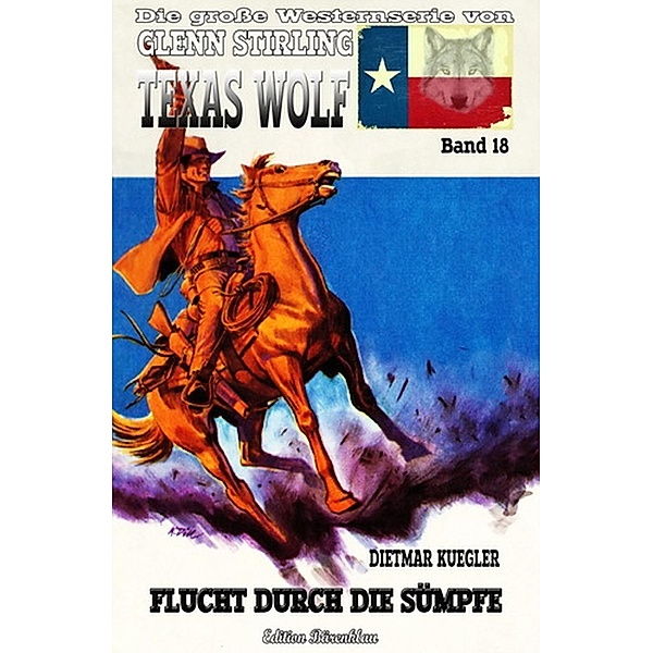 Kuegler, D: Texas Wolf #18: Flucht durch die Sümpfe, Dietmar Kuegler