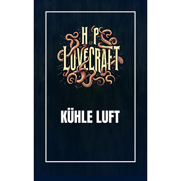 Kühle Luft, Howard Phillips Lovecraft