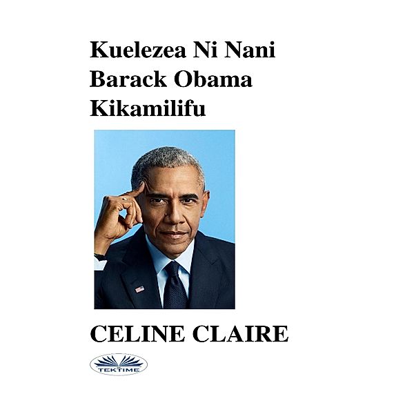 Kuelezea Ni Nani Barack Obama Kikamilifu, Celine Claire