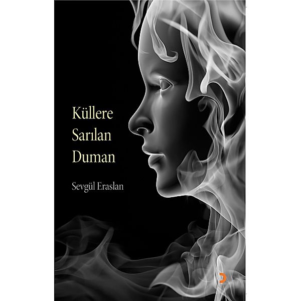 Küllere Sarilan Duman, Sevgül Eraslan