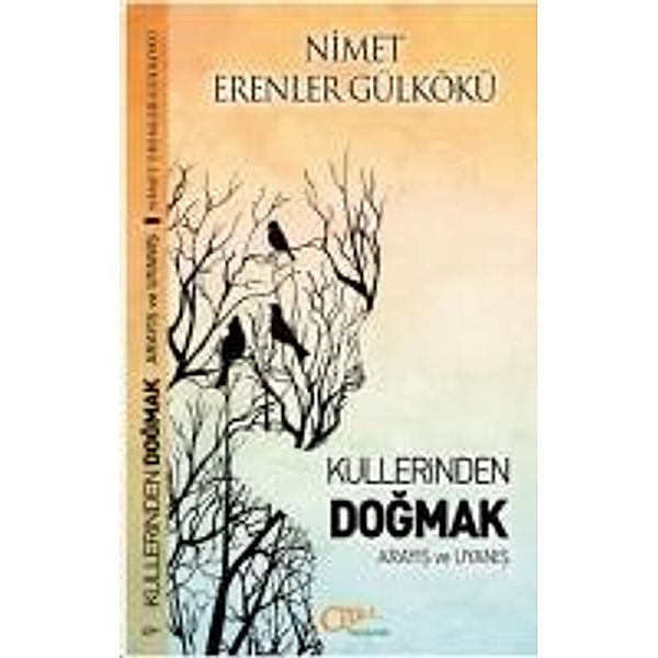 Küllerinden Dogmak, Nimet Erenler Gülkökü