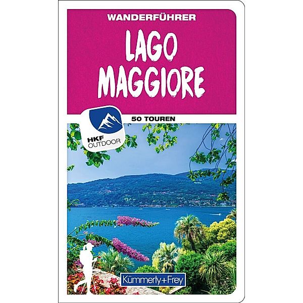 Kümmerly+Frey Freizeitbücher / Lago Maggiore Wanderführer, Iris Kürschner, Gerhard Stummvoll