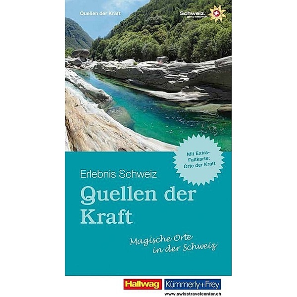 Kümmerly+Frey Freizeitbücher / Quellen der Kraft - Magische Orte in der Schweiz, Raymond Maurer