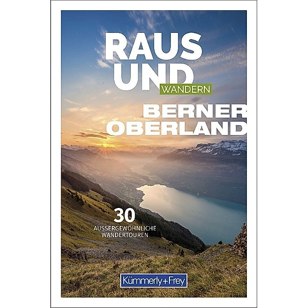 Kümmerly+Frey Freizeitbücher / Raus und Wandern Berner Oberland