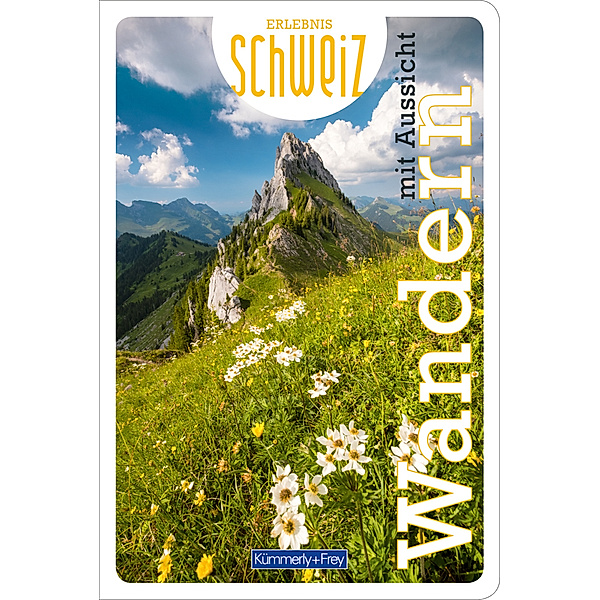 Kümmerly+Frey Freizeitbücher / Wandern mit Aussicht Erlebnis Schweiz