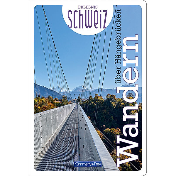 Kümmerly+Frey Freizeitbücher / Wandern über Hängebrücken Erlebnis Schweiz