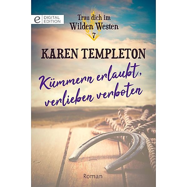 Kümmern erlaubt, verlieben verboten / Trau dich im Wilden Westen Bd.7, Karen Templeton