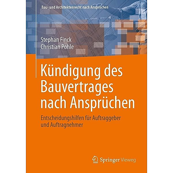 Kündigung des Bauvertrages nach Ansprüchen / Bau- und Architektenrecht nach Ansprüchen, Stephan Finck, Christian Pohle