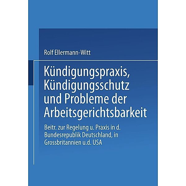 Kündigungspraxis, Kündigungsschutz und Probleme der Arbeitsgerichtsbarkeit / Beiträge zur soziologischen Forschung Bd.45