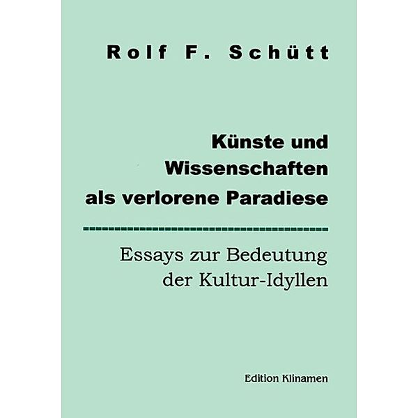 Künste und Wissenschaften als verlorene Paradiese, Rolf Friedrich Schuett