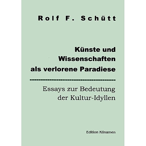 Künste und Wissenschaften als verlorene Paradiese, Rolf Friedrich Schuett