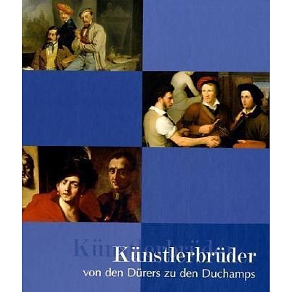 Künstlerbrüder, Von den Dürers zu den Duchamps, LEóN KREMPEL (HG.)